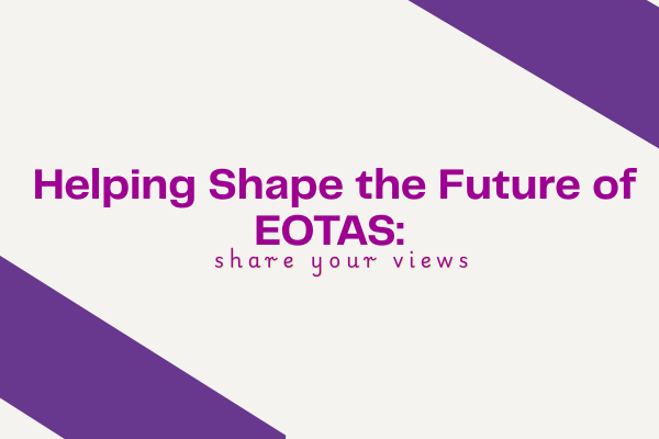 Helping Shape the Future of EOTAS: Share Your Views